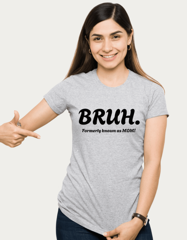 "BRUH. Formerly Known as MOM!” Graphic Tee