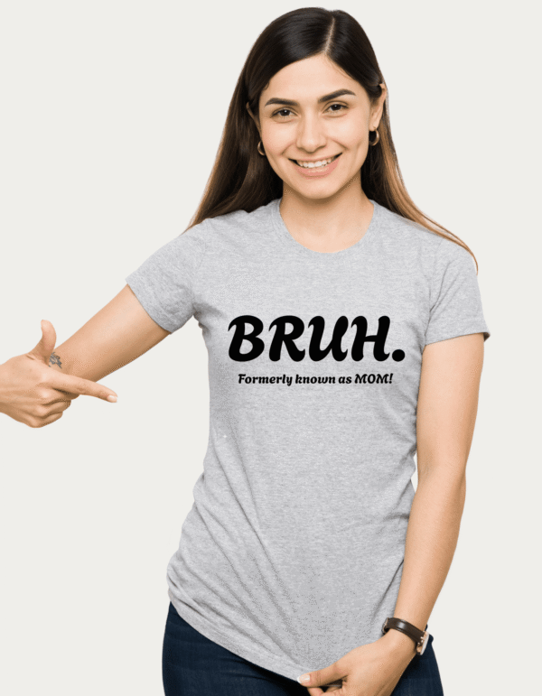 "BRUH. Formerly Known as MOM!” Graphic Tee