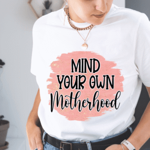"Mind Your Own Motherhood" Graphic Tee