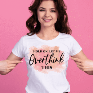 "Hold On, Let Me Overthink This" Graphic T-Shirt