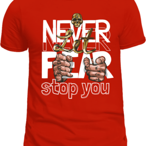"Never Let Fear Stop You" Motivational T-Shirt