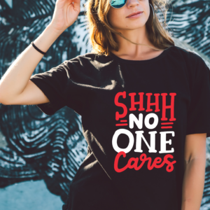 "Shhh... No One Cares" Savage Mode Tee